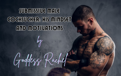 Submissive Male Cocksucker: His Mindset and Motivations
