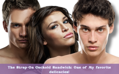 Strap-on Cuckold Sandwich: One of My Favorite Delicacies!